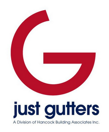 G JUST GUTTERS A DIVISION OF HANCOCK BUILDING ASSOCIATES, INC.