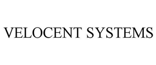 VELOCENT SYSTEMS