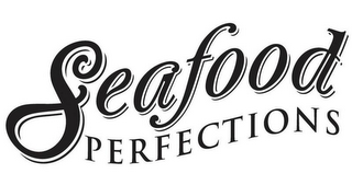 SEAFOOD PERFECTIONS