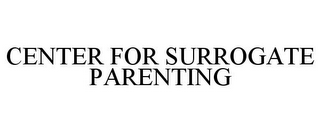 CENTER FOR SURROGATE PARENTING