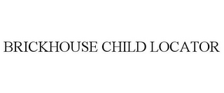 BRICKHOUSE CHILD LOCATOR