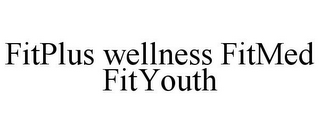 FITPLUS WELLNESS FITMED FITYOUTH