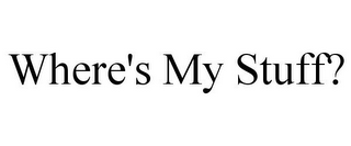 WHERE'S MY STUFF?