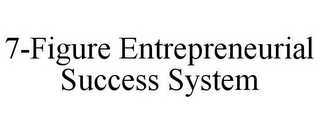 7-FIGURE ENTREPRENEURIAL SUCCESS SYSTEM