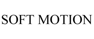SOFT MOTION