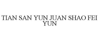 TIAN SAN YUN JUAN SHAO FEI YUN