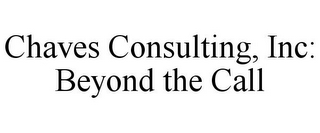 CHAVES CONSULTING, INC: BEYOND THE CALL