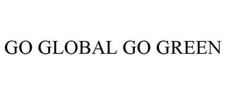 GO GLOBAL GO GREEN