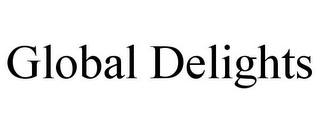 GLOBAL DELIGHTS