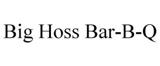 BIG HOSS BAR-B-Q