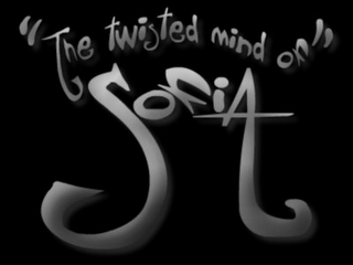 "THE TWISTED MIND OF" SOFIA