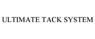 ULTIMATE TACK SYSTEM