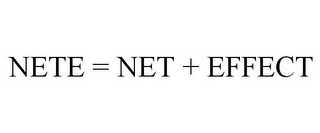 NETE = NET + EFFECT