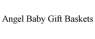 ANGEL BABY GIFT BASKETS