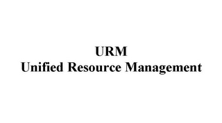 URM UNIFIED RESOURCE MANAGEMENT