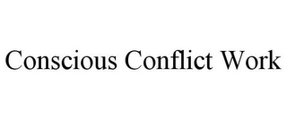 CONSCIOUS CONFLICT WORK