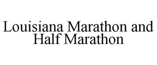 LOUISIANA MARATHON AND HALF MARATHON