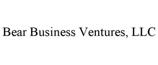 BEAR BUSINESS VENTURES, LLC