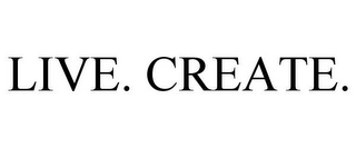 LIVE. CREATE.