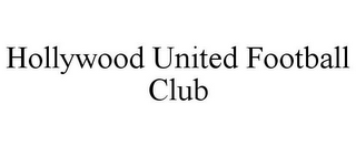 HOLLYWOOD UNITED FOOTBALL CLUB