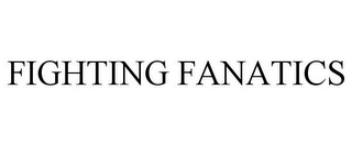 FIGHTING FANATICS