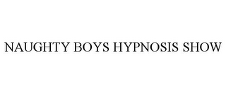 NAUGHTY BOYS HYPNOSIS SHOW