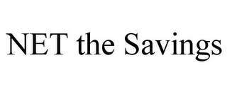 NET THE SAVINGS