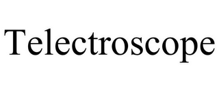 TELECTROSCOPE