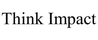 THINK IMPACT