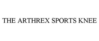 THE ARTHREX SPORTS KNEE