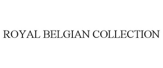 ROYAL BELGIAN COLLECTION