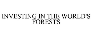 INVESTING IN THE WORLD'S FORESTS