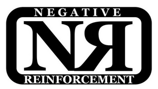 NR NEGATIVE REINFORCEMENT