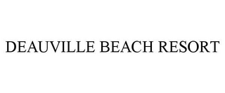 DEAUVILLE BEACH RESORT