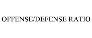 OFFENSE/DEFENSE RATIO