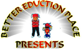 BETTER EDUCATION PLACE PRESENTS ANT