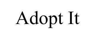 ADOPT IT