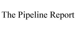 THE PIPELINE REPORT