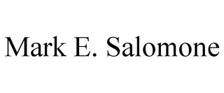 MARK E. SALOMONE