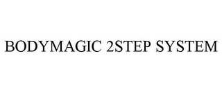 BODYMAGIC 2STEP SYSTEM