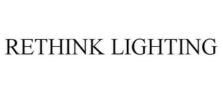 RETHINK LIGHTING