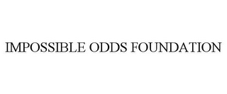 IMPOSSIBLE ODDS FOUNDATION