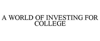 A WORLD OF INVESTING FOR COLLEGE