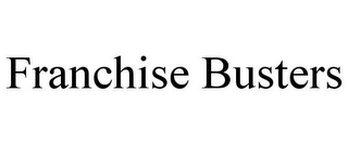 FRANCHISE BUSTERS
