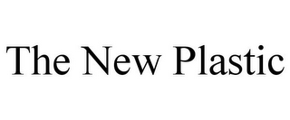 THE NEW PLASTIC