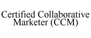 CERTIFIED COLLABORATIVE MARKETER (CCM)