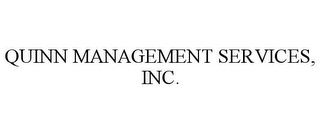 QUINN MANAGEMENT SERVICES, INC.