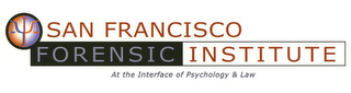 SAN FRANCISCO FORENSIC INSTITUTE AT THEINTERFACE OF PSYCHOLOGY & LAW