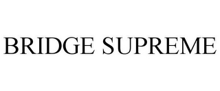 BRIDGE SUPREME