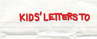 KIDS' LETTERS TO